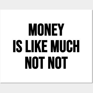 Money Not Not Posters and Art